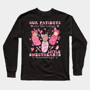 Our Patients Are The Cutest Little Sweethearts NICU Nurse Long Sleeve T-Shirt